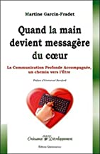Quand la main devient messagère du coeur Martine Garcin-Fradet (Auteur) Paru en mars 2009 Essai (broché)